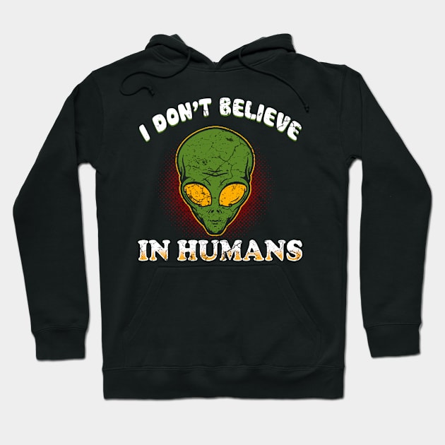 I Don't Believe In Humans Hoodie by Mila46